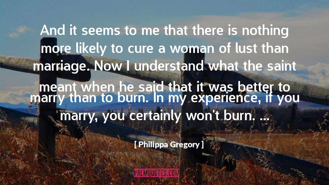 Philippa Gregory Quotes: And it seems to me