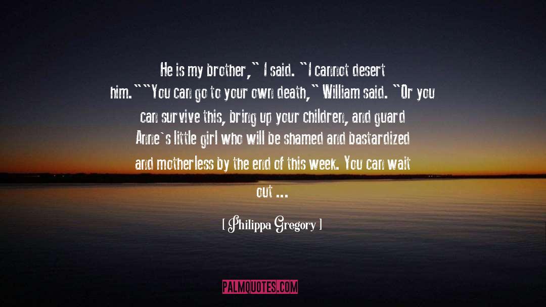 Philippa Gregory Quotes: He is my brother,