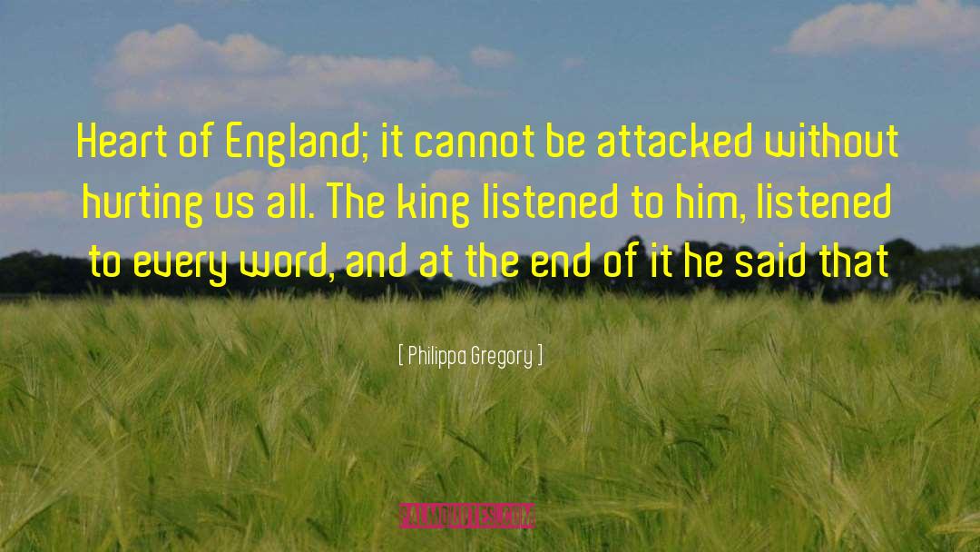 Philippa Gregory Quotes: Heart of England; it cannot