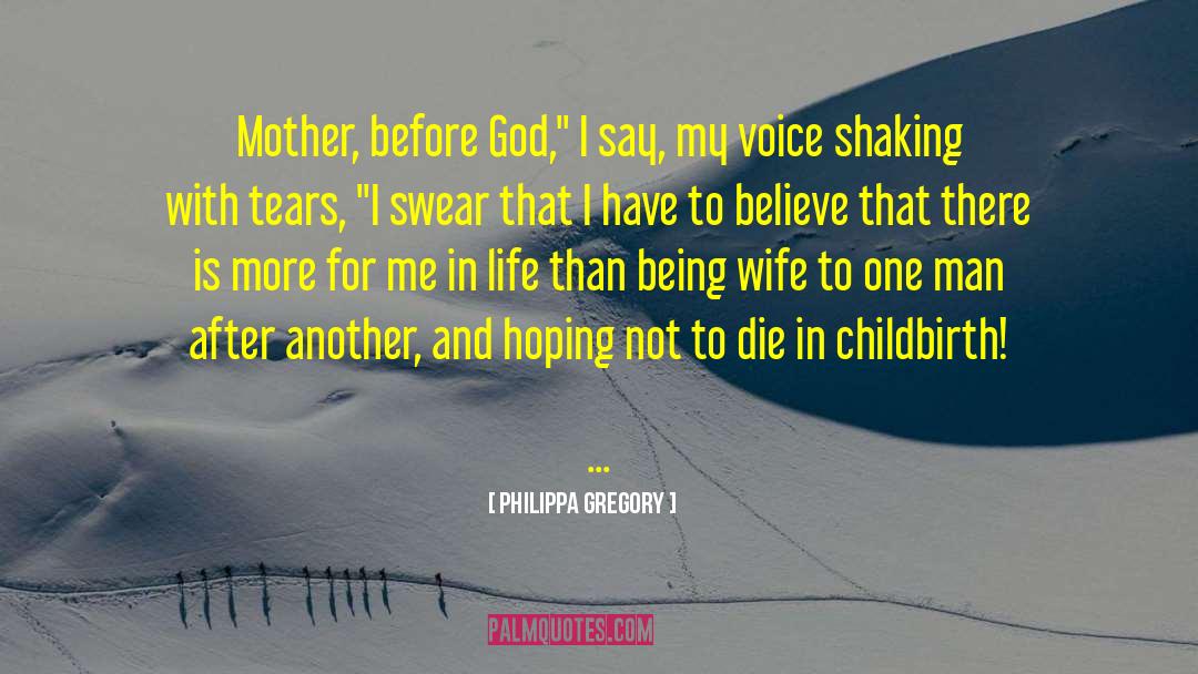 Philippa Gregory Quotes: Mother, before God,