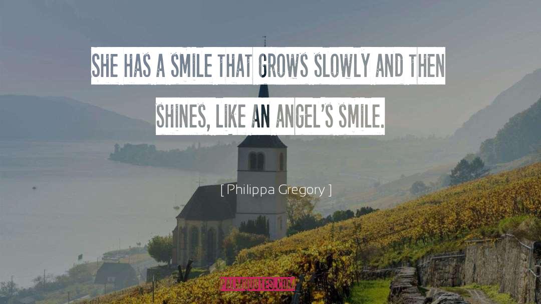 Philippa Gregory Quotes: She has a smile that