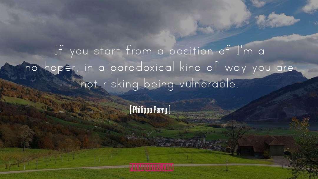 Philippa Perry Quotes: If you start from a