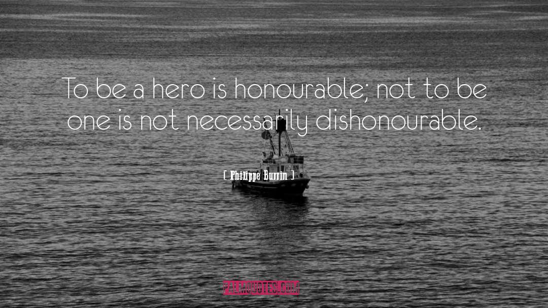 Philippe Burrin Quotes: To be a hero is