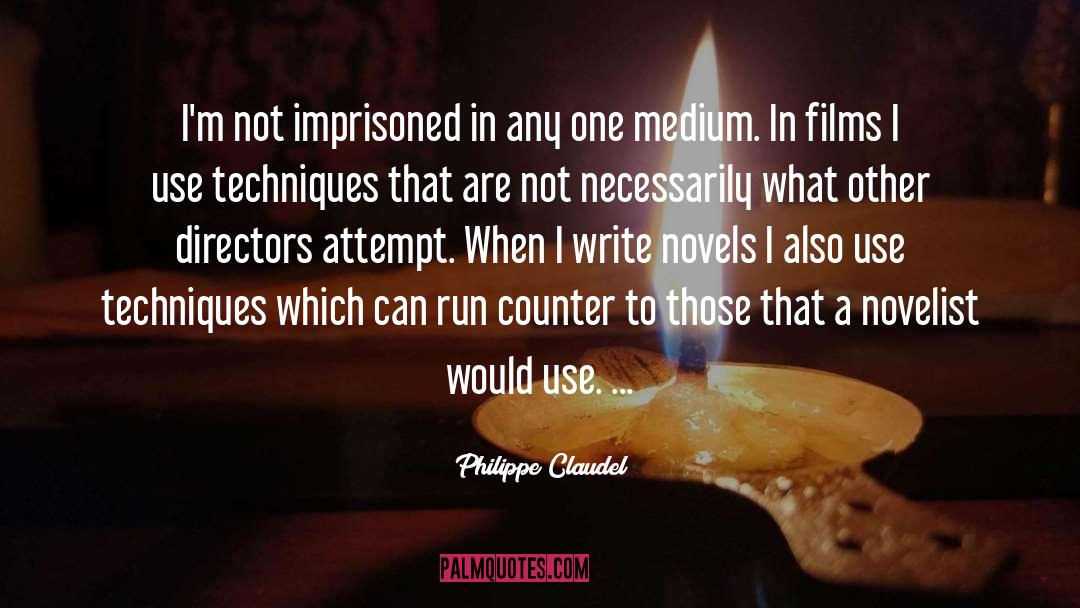 Philippe Claudel Quotes: I'm not imprisoned in any