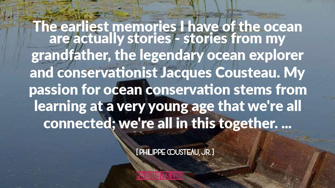 Philippe Cousteau, Jr. Quotes: The earliest memories I have