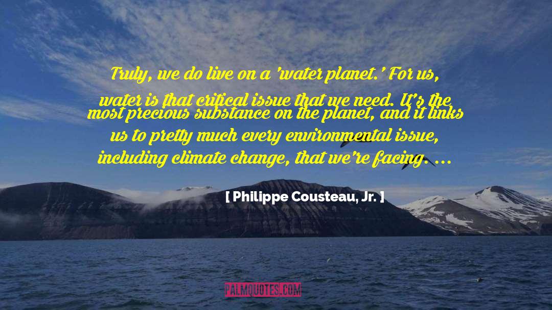 Philippe Cousteau, Jr. Quotes: Truly, we do live on