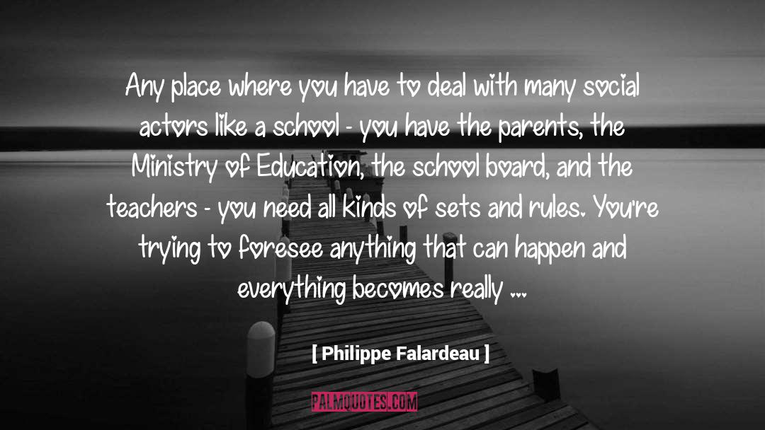 Philippe Falardeau Quotes: Any place where you have