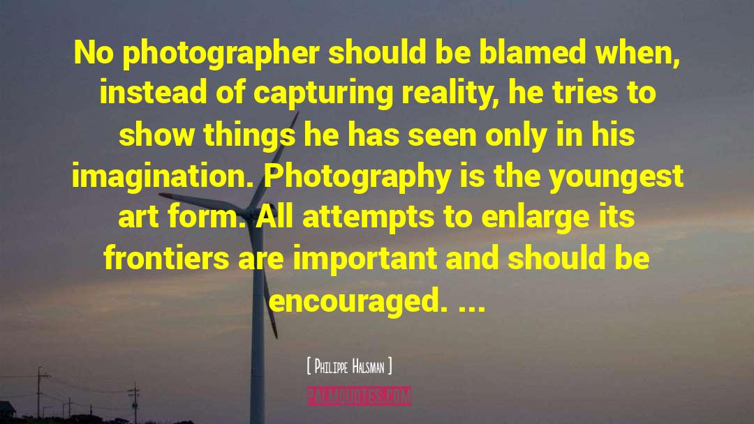 Philippe Halsman Quotes: No photographer should be blamed