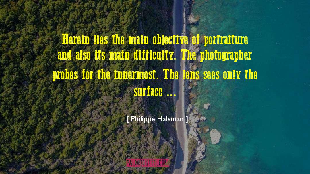 Philippe Halsman Quotes: Herein lies the main objective