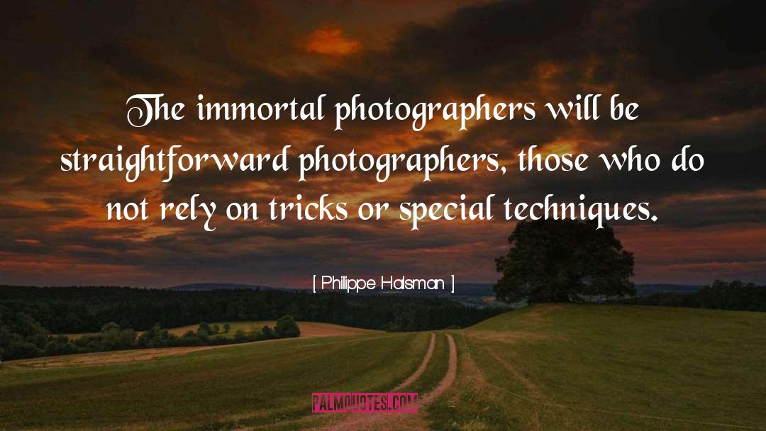 Philippe Halsman Quotes: The immortal photographers will be