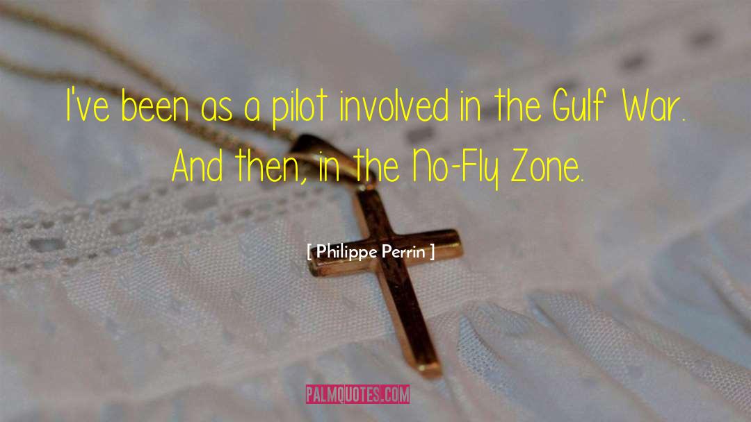 Philippe Perrin Quotes: I've been as a pilot
