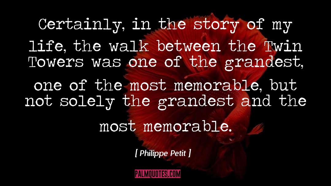 Philippe Petit Quotes: Certainly, in the story of