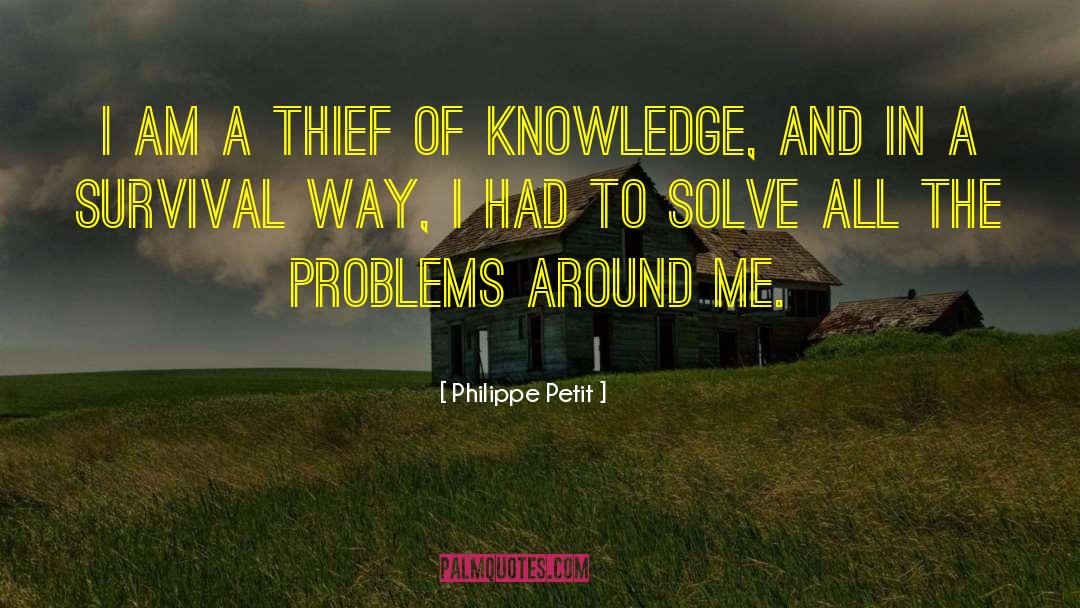 Philippe Petit Quotes: I am a thief of