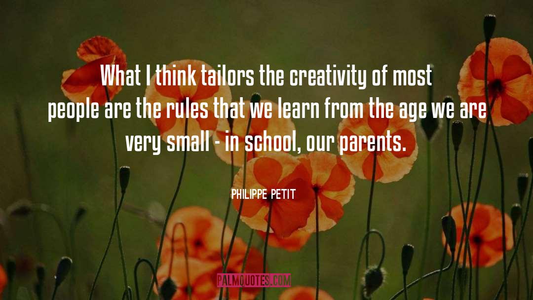 Philippe Petit Quotes: What I think tailors the