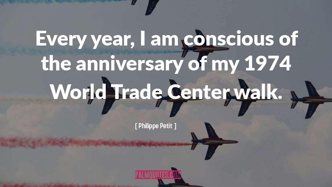 Philippe Petit Quotes: Every year, I am conscious