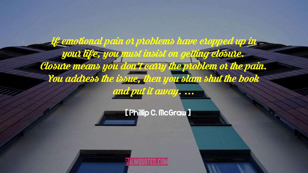 Phillip C. McGraw Quotes: If emotional pain or problems