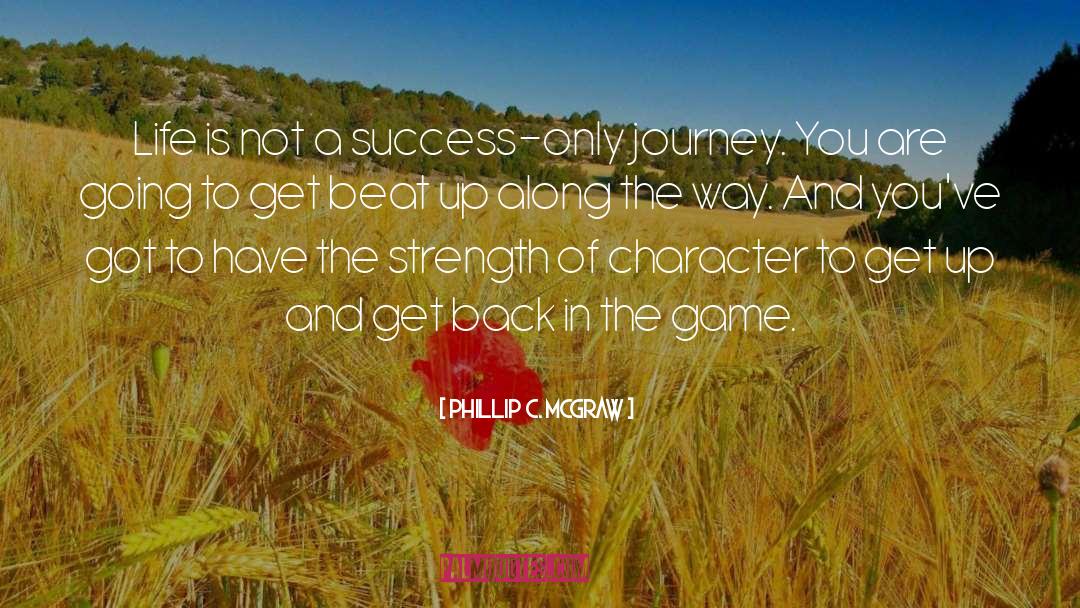 Phillip C. McGraw Quotes: Life is not a success-only