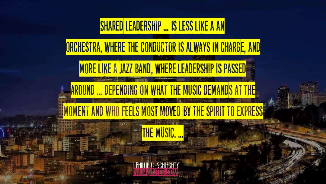 Phillip C. Schlechty Quotes: Shared leadership ... is less