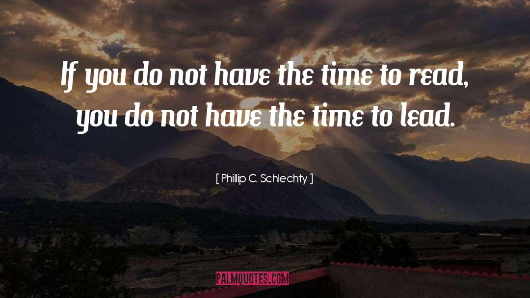 Phillip C. Schlechty Quotes: If you do not have