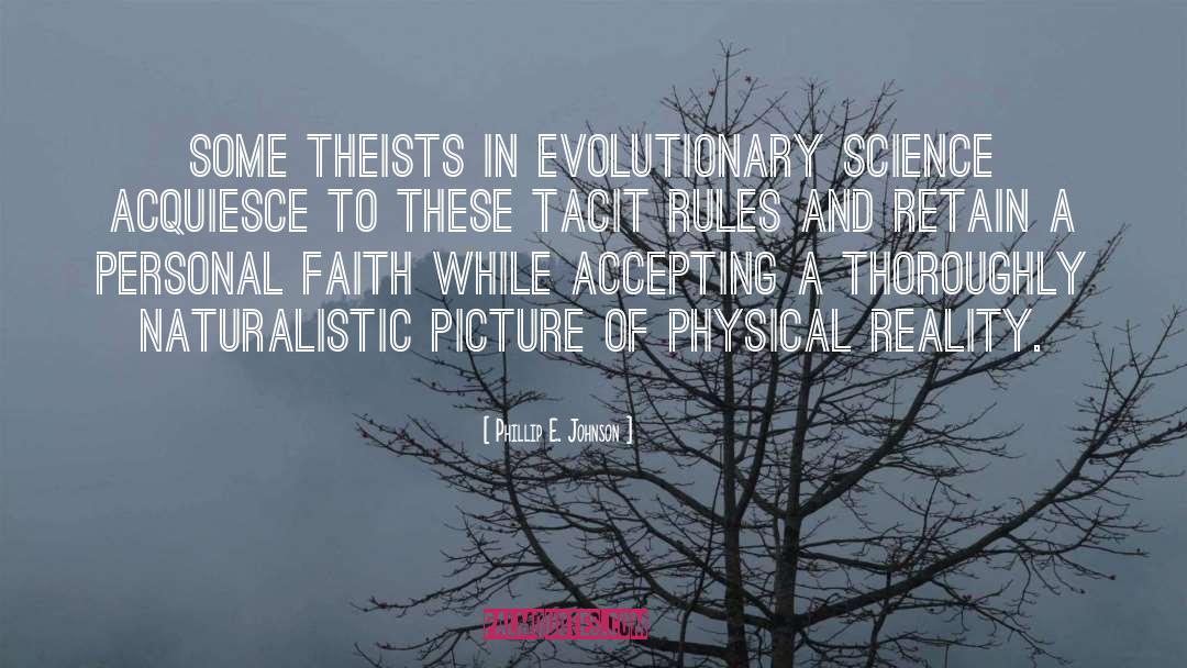 Phillip E. Johnson Quotes: Some theists in evolutionary science
