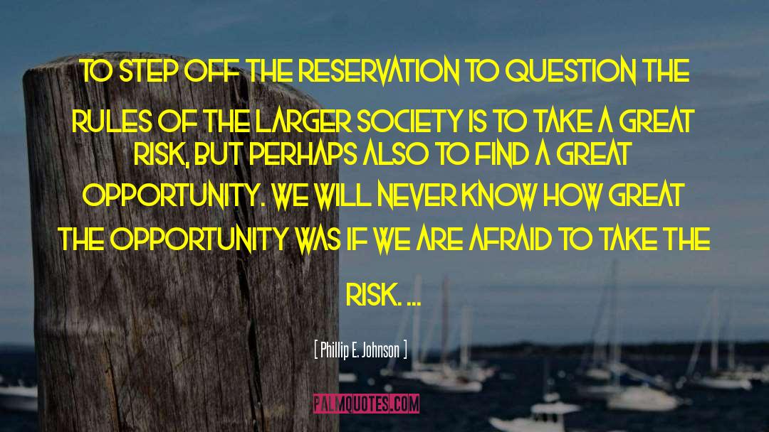 Phillip E. Johnson Quotes: To step off the reservation