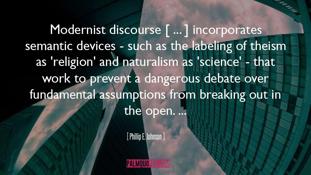 Phillip E. Johnson Quotes: Modernist discourse [ ... ]
