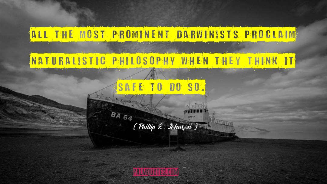 Phillip E. Johnson Quotes: All the most prominent Darwinists