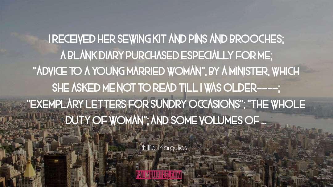 Phillip Margulies Quotes: I received her sewing kit