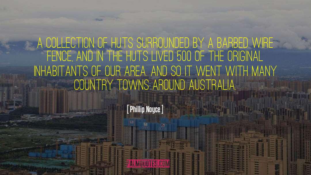 Phillip Noyce Quotes: A collection of huts surrounded