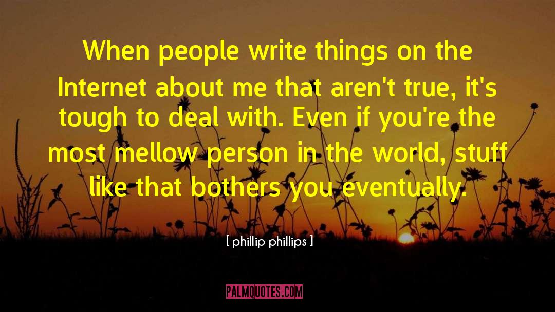 Phillip Phillips Quotes: When people write things on
