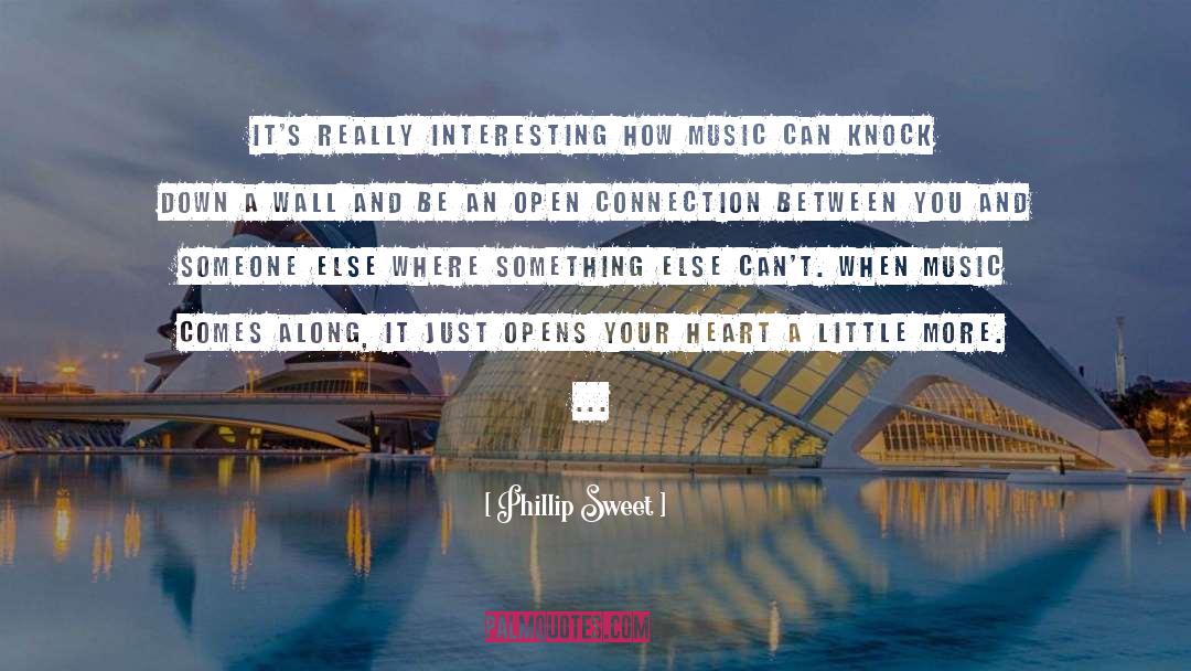 Phillip Sweet Quotes: It's really interesting how music