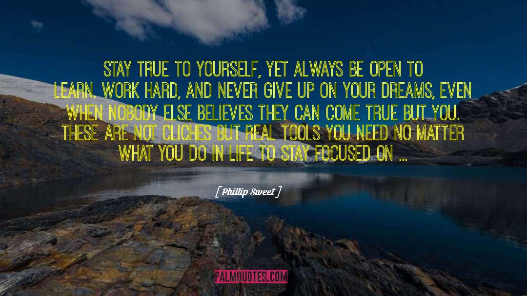 Phillip Sweet Quotes: Stay true to yourself, yet