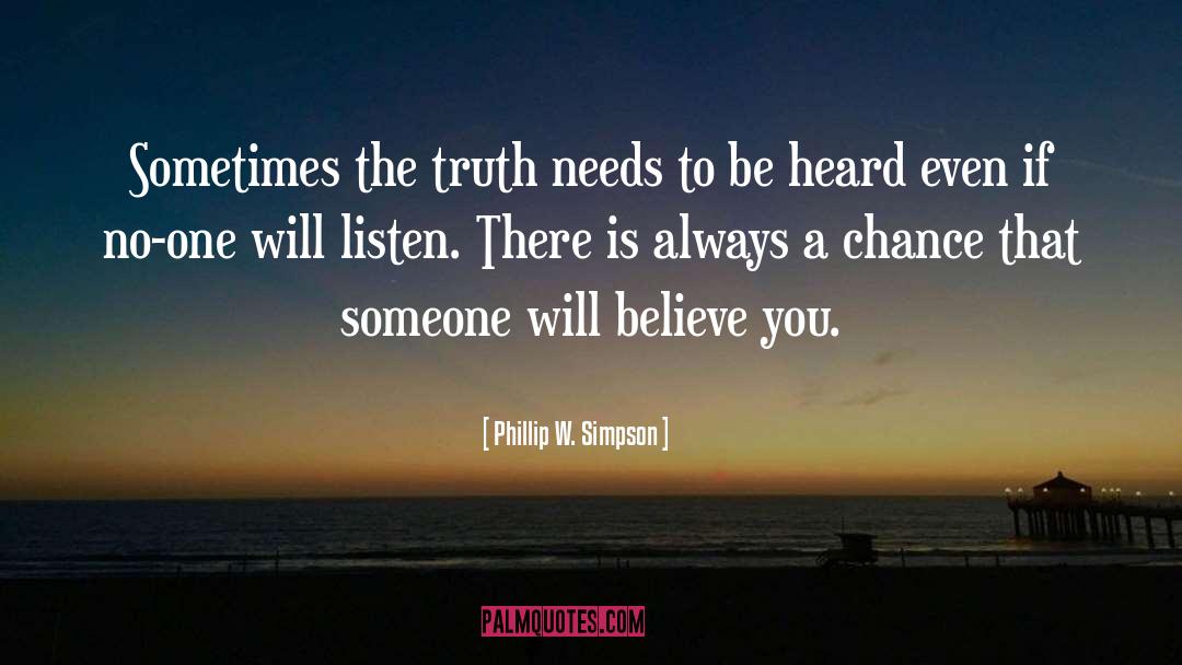 Phillip W. Simpson Quotes: Sometimes the truth needs to