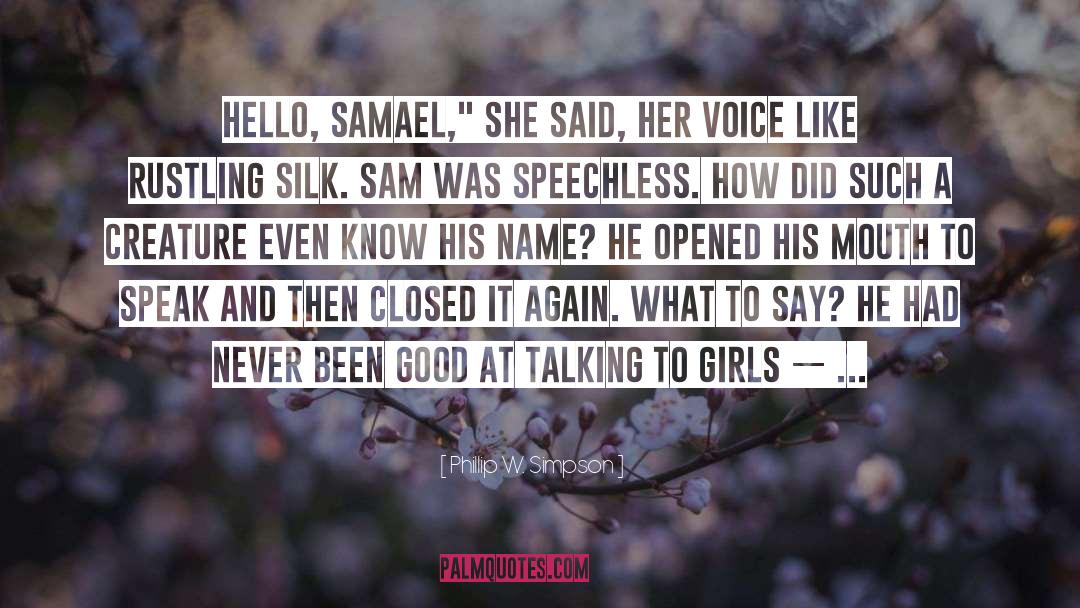 Phillip W. Simpson Quotes: Hello, Samael,