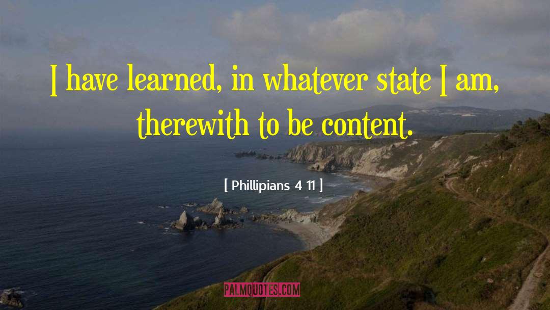 Phillipians 4 11 Quotes: I have learned, in whatever