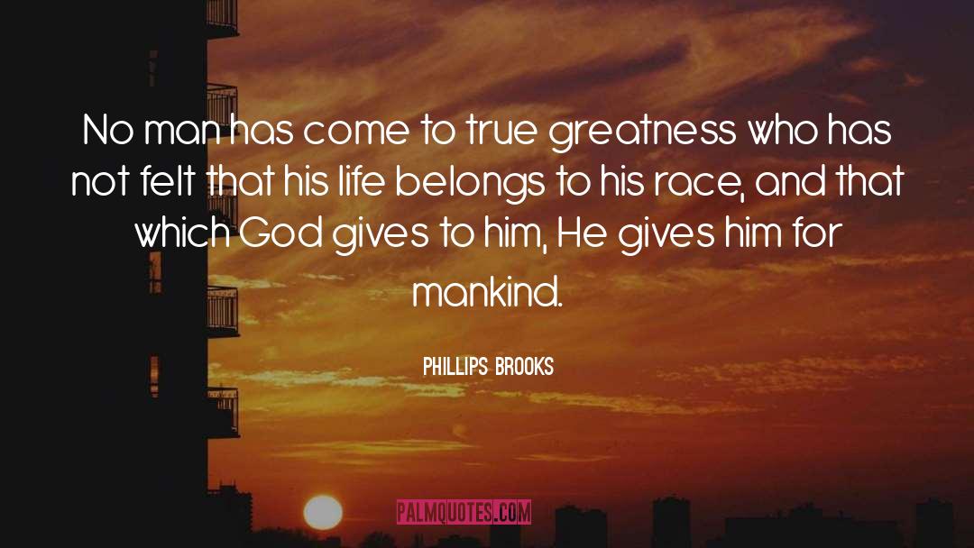 Phillips Brooks Quotes: No man has come to