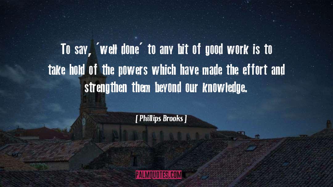 Phillips Brooks Quotes: To say, 'well done' to