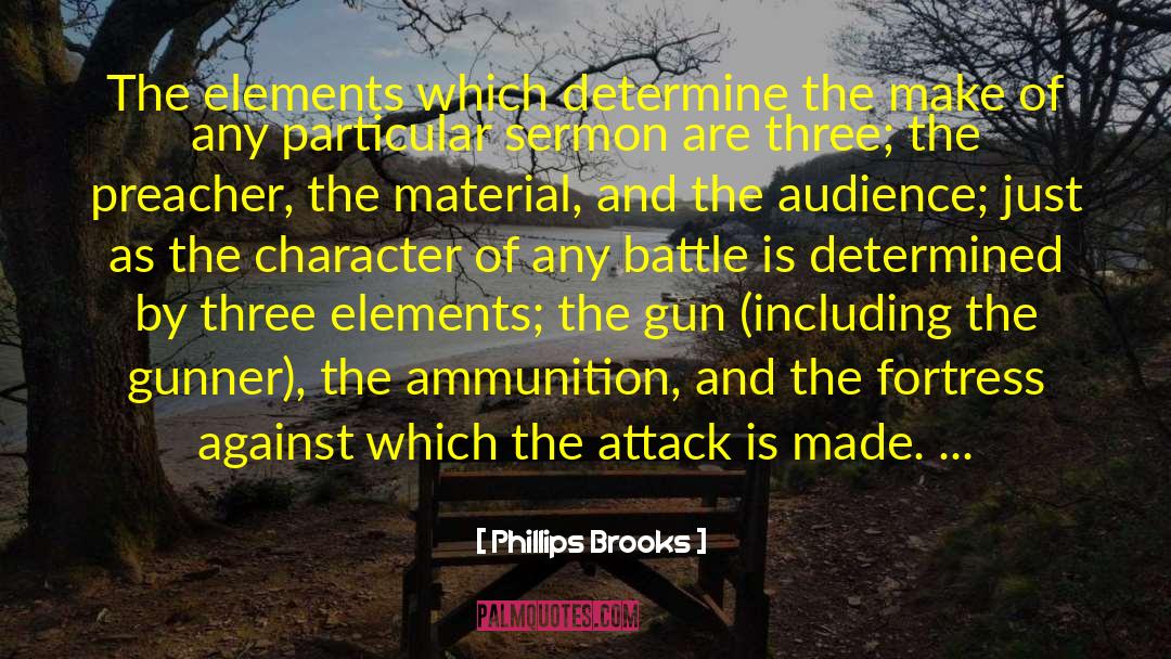 Phillips Brooks Quotes: The elements which determine the