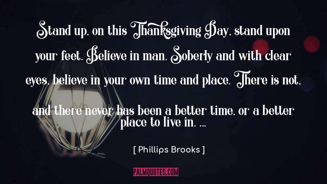 Phillips Brooks Quotes: Stand up, on this Thanksgiving