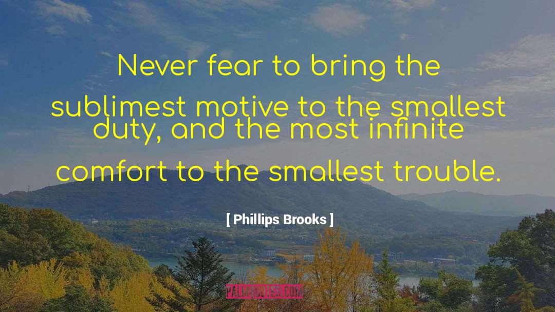 Phillips Brooks Quotes: Never fear to bring the