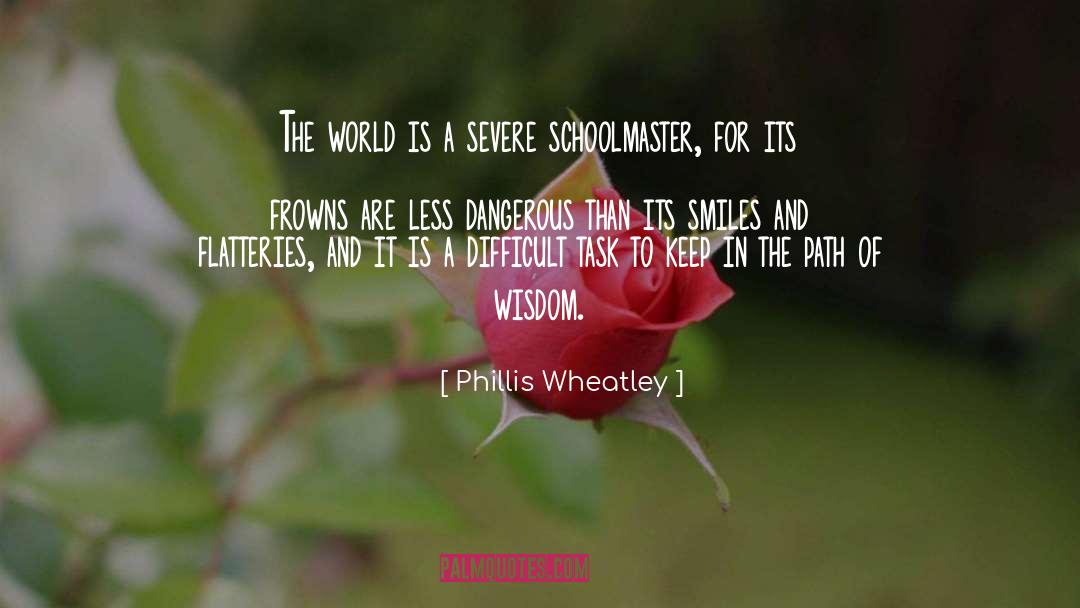 Phillis Wheatley Quotes: The world is a severe