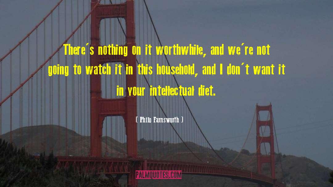 Philo Farnsworth Quotes: There's nothing on it worthwhile,