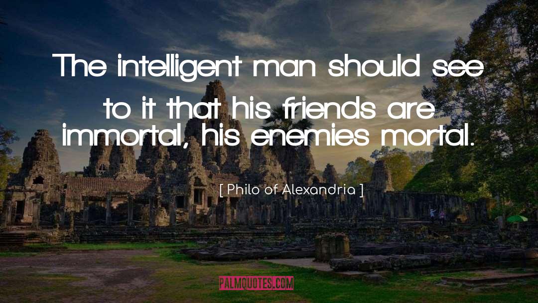 Philo Of Alexandria Quotes: The intelligent man should see