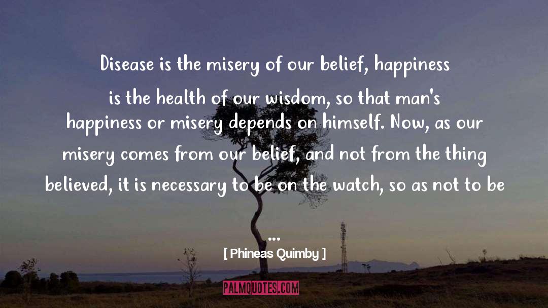 Phineas Quimby Quotes: Disease is the misery of