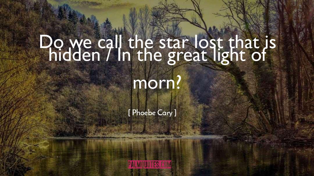 Phoebe Cary Quotes: Do we call the star