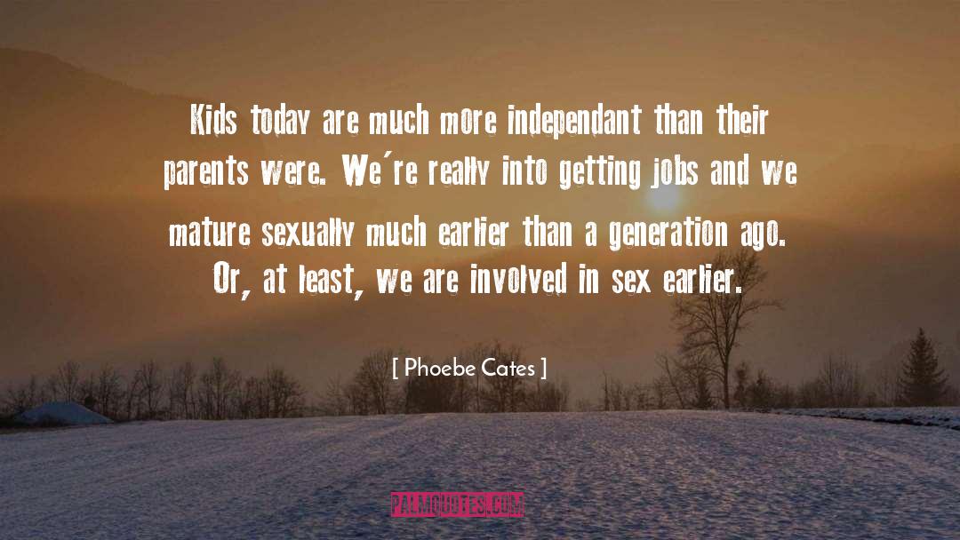 Phoebe Cates Quotes: Kids today are much more