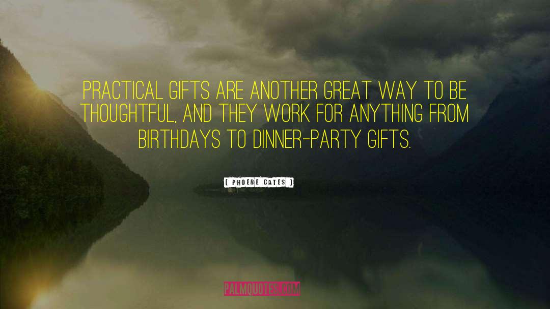 Phoebe Cates Quotes: Practical gifts are another great