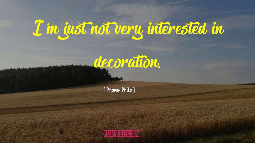Phoebe Philo Quotes: I'm just not very interested