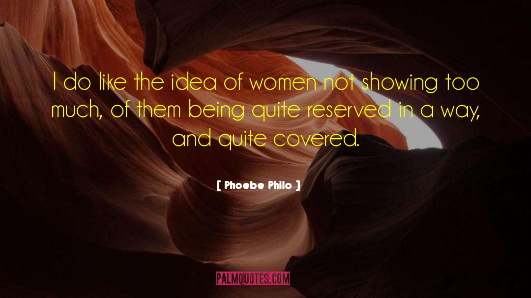 Phoebe Philo Quotes: I do like the idea