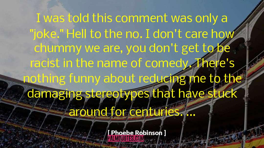 Phoebe Robinson Quotes: I was told this comment